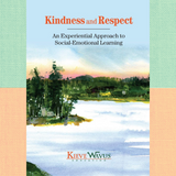 Kindness and Respect: An Experiential Approach to Social-Emotional Learning, by Charlie Richardson